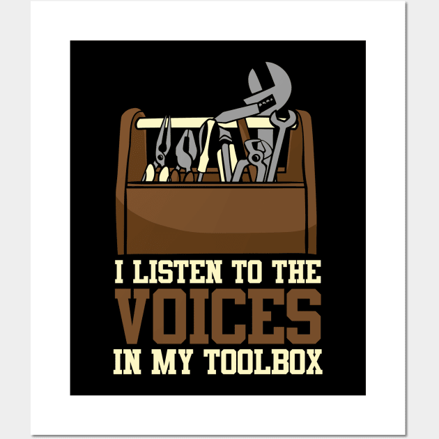 I Listen To The Voices In My Toolbox Mechanics Wall Art by theperfectpresents